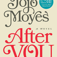 "After You: A Novel" by Jojo Moyes        (Me Before You Trilogy)