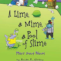 " A Lime, a Mime, a Pool of Slime" by Brian P. Cleary