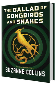 Hunger Games: The Ballad of Songbirds and Snakes by Suzanne Collins