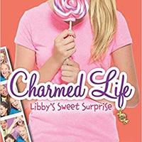 Charmed Life "Libby's Sweet Surprise" by Lisa Schroeder