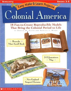 Easy Make & Learn Projects "Colonial America" Grades 3-5 - Scholastic