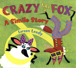 "Crazy like a Fox: A Simile Story"  - by Loreen Leedy