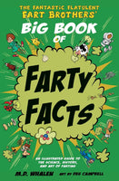 "The Fantastic Flatulent Fart Brothers' Big Book of Farty Facts: An Illustrated Guide to the Science, History, and Art of Farting" by M. D. Whalen
