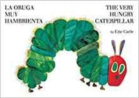 "The Very Hungry Caterpillar" by Eric Carle     -Board book bilingue