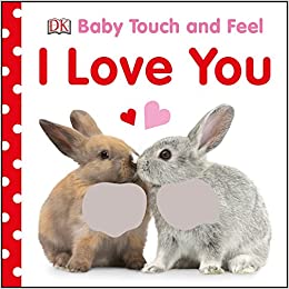 "I Love You" - Baby Touch and Feel Book- Boardbook