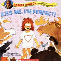"Kiss Me,  I'm Perfect"  by Robert Munsch
