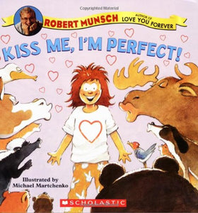"Kiss Me,  I'm Perfect"  by Robert Munsch
