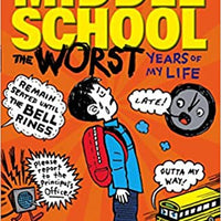 "Middle School: The Worst Years of my Life"   by James Patterson