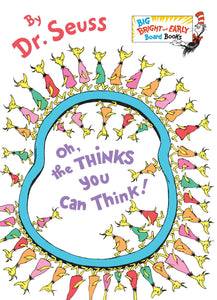"Oh the Thinks you can Think!" by Dr. Seuss - Board book