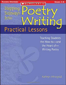 "Stepping Sideways into Poetry Writing" by Kathryn Winograd Grades 3-6 - Scholastic