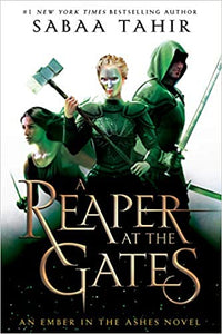 "A Reaper at the Gates" by Sabaa Tahir ( An Ember in the Ashes)
