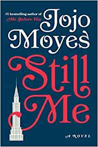 " Still Me: A Novel " by Jojo Moyes       (Me Before You Trilogy)