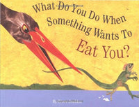 "What Do You Do When Something Wants To Eat You?" by Steve Jenkins

