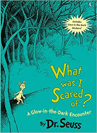 "What was I Scared Of?"  by Dr. Seuss