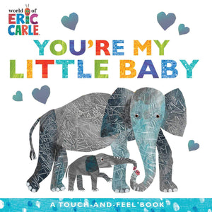 "You're My Little Baby" by Eric Carle -- Touch and Feel Board book